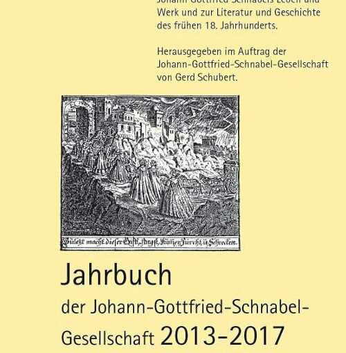 Jahrbuch der Johann-Gottfried-Schnabel-Gesellschaft 2013 - 2017